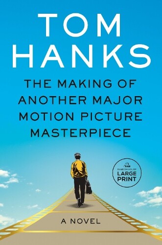 Tom Hanks The Making of Another Major Motion Picture Masterpiece (Tascabile)