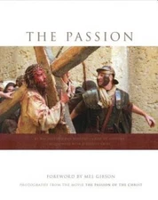 The Passion: Photography from the Movie The Passion of the Christ - VERY GOOD