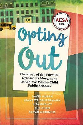 Opting Out: The Story of the Parents' Grassroots Movement to Achieve ...