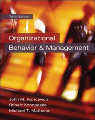 Organizational Behavior and Management by Ivancevich, John M, Konopaske, Robert