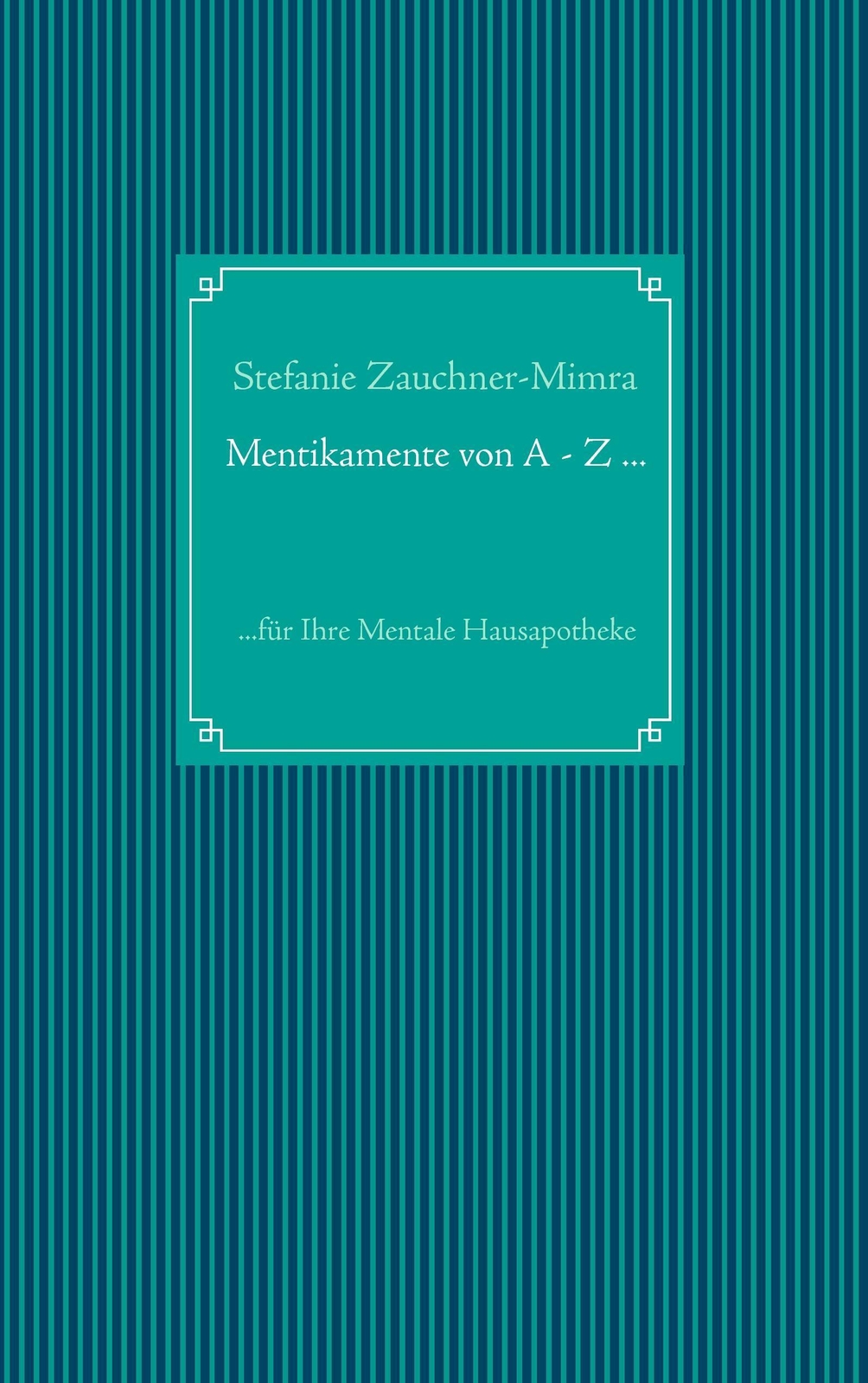 Stefanie Zauchner-mimra | Mentikamente Von A - Z ... | Taschenbuch |