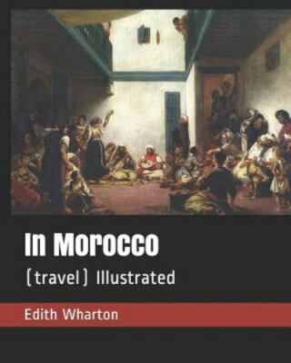 In Morocco: (travel) Illustrated by Wharton, Edith