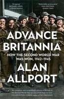 Advance Britannia | How The Second World War Was Won, 1942-1945 | Alan Allport