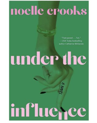 Under the Influence by Noelle Crooks (2023, Hardcover / Hardcover)