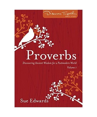Proverbs, Volume 1: Discovering Ancient Wisdom for a Postmodern World, Sue Edwar