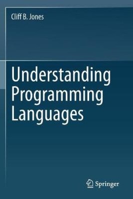 Understanding Programming Languages by Jones, Cliff B. [Paperback]