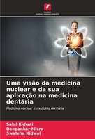Uma VisãO Da Medicina Nuclear E Da Sua AplicaçãO Na Medicina DentáRia Sahil Kidw