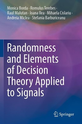 Randomness and Elements of Decision Theory Applied to Signals Monica Borda