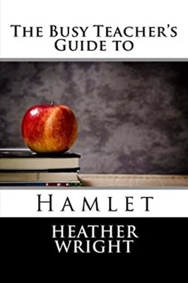 The Busy Teacher's Guide to Hamlet Paperback Heather Wright