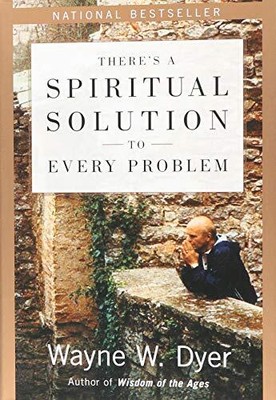 Es gibt eine spirituelle Lösung für jedes Problem, Dr. Wayne W Dyer