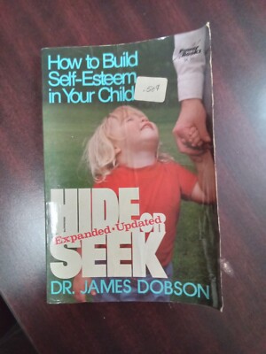 Hide or Seek : How to Build Self-Esteem in Your Child by James C. Dobson (1974, 