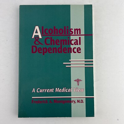 Alcoholism & Chemical Dependence Current Medical View Frederick A Montgomery AA