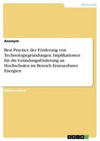 Best Practice Der FöRderung Von TechnologiegrüNdungen. Implikationen FüR Die Grü