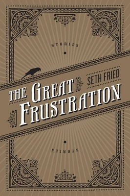 Seth Fried | The Great Frustration | Taschenbuch | Englisch (2011) | Stories