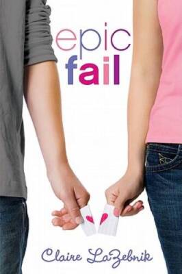 Epic Fail - Paperback By LaZebnik, Claire - GOOD