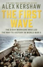 The First Wave: The D-Day Warriors Who Led the Way to Victory in World - GOOD
