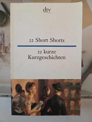 22 Short Shorts 22 kurze Kurzgeschichten: dtv zweisprachig für Könner   Englisch