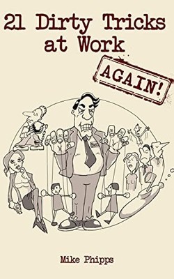 21 Dirty Tricks at Work (Again): Volume 2, Phipps, Mike