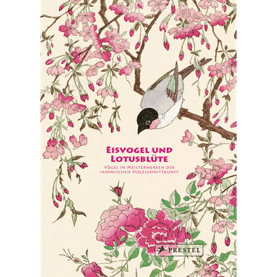 Eisvogel und Lotusblüte: Vögel in Meisterwerken der japanischen Holzschnitt ...