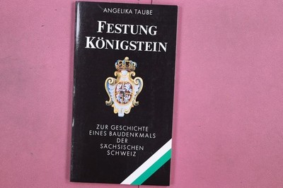 321519 Angelika Taube FESTUNG KÖNIGSTEIN Herausgegeben vom Museum Festung