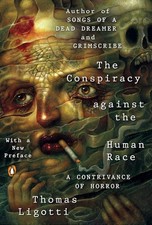 La conspiración contra la raza humana: un artificio de terror por Thomas Ligotti