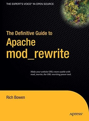 The Definitive Guide to Apache mod_rewr..., Bowen, Rich