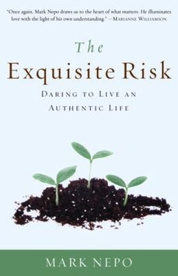 The Exquisite Risk : Daring to Live an Authentic Life Perfect Mar