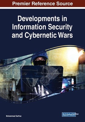 Developments in Information Security and Cybernetic Wars by Muhammad Sarfraz (En