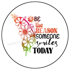 BE THE REASON SOMEONE SMILES TODAY ENVELOPE SEALS LABELS STICKERS