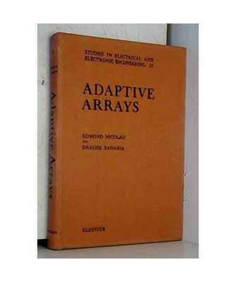 Adaptive Arrays [STUDIES IN ELECTRICAL AND ELECTRONIC ENGINEERING], Nicolau, Edm
