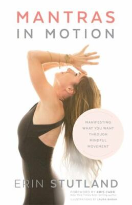 Mantras in Motion: Manifesting What You- paperback, Erin Stutland, 9781401955298