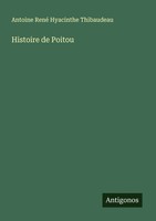 Histoire De Poitou Antoine René Hyacinthe Thibaudeau Taschenbuch FranzöSisch