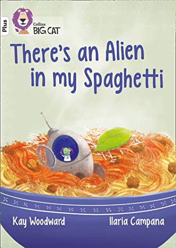 There’s an Alien in my Spaghetti: Band 10+/White Plus... - Woodward, Kay