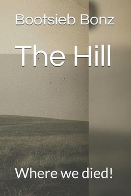 The Hill: Where we died! by Bootsieb Bonz Paperback Book