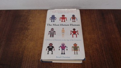 			The Most Human Human: A Defence of Humanity in the Age of the Com		
