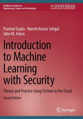 Introduction to Machine Learning with Security Pramod Gupta