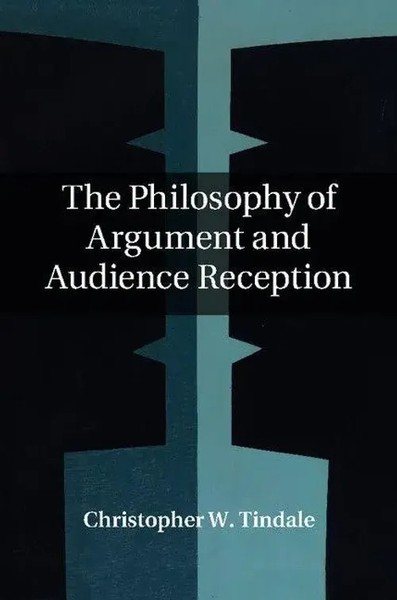 Christopher W. Tindale | The Philosophy Of Argument And Audience Reception-image