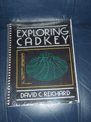 Exploring CADKEY Paperback David C. Reichard