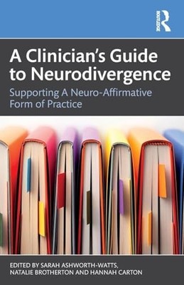 A Clinician s Guide to Neurodivergence: Supporting a Neuro-Affirmative Form of