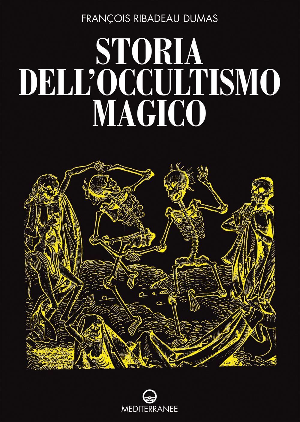 Libri Ribadeau Dumas François - Storia Dell'occultismo Magico
