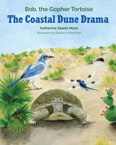 Thumbnail - The Coastal Dune Drama: Bob, The Gopher Tortoise By Nash, Katherine