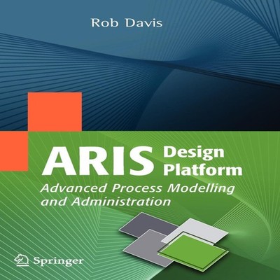 ARIS Design Platform Advanced Process Modelling and Administratio