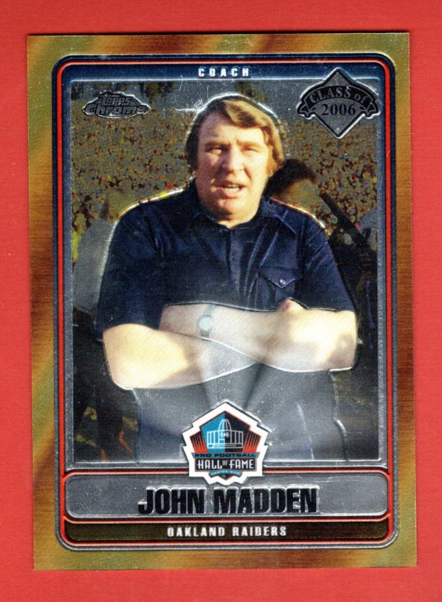 2006 Topps Chrome Hall of Fame Tribute #JM John Madden Oakland Raiders