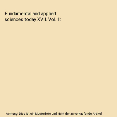 Fundamental and applied sciences today XVII. Vol. 1, Spc Academic