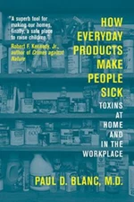 How Everyday Products Make People Sick : Toxins at Home and in th
