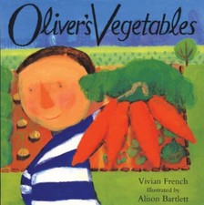 Oliver: Oliver's Vegetables By Vivian French, Alison Bartlett