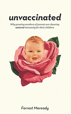 Unvaccinated: Why Growing Numbers of Parents Are Choosi - Paperback NEW Maready,
