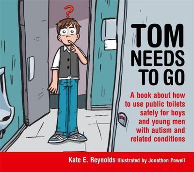 Tom Needs to Go: A book about how to use public toilets safely for boys and you
