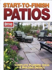Start-to-Finish Patios - Paperback By Ortho - VERY GOOD