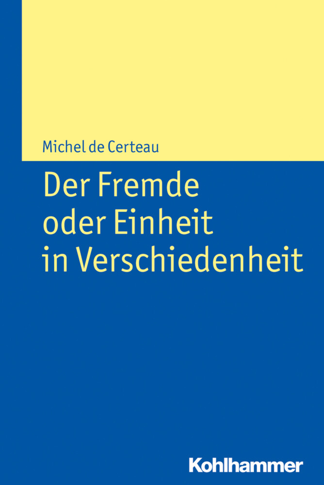 Thumbnail - Der Fremde Oder Einheit In Verschiedenheit | Michel De Certeau (u. A.)